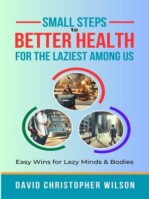 cover image of Small Steps to Better Health for the Laziest Among Us